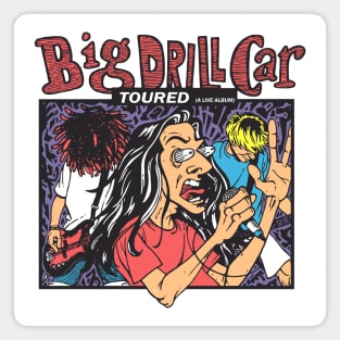 Big Drill Car Toured A Live Album Magnet